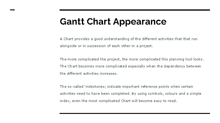Gantt Chart Appearance A Chart provides a good understanding of the different activities that