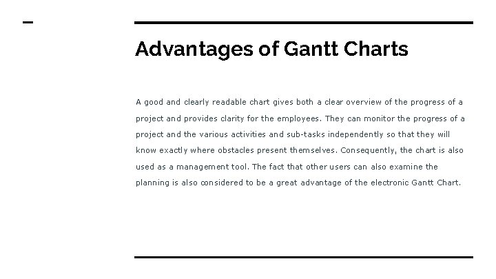 Advantages of Gantt Charts A good and clearly readable chart gives both a clear