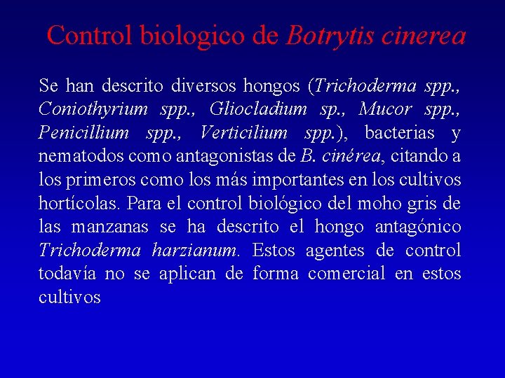 Control biologico de Botrytis cinerea Se han descrito diversos hongos (Trichoderma spp. , Coniothyrium