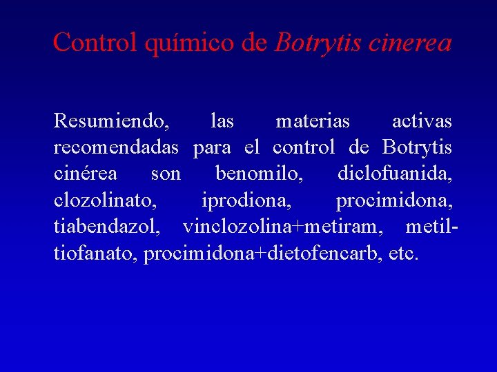 Control químico de Botrytis cinerea Resumiendo, las materias activas recomendadas para el control de