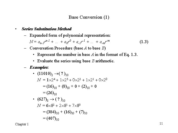 Base Conversion (1) • Series Substitution Method – Expanded form of polynomial representation: N Base Conversion (1) • Series Substitution Method – Expanded form of polynomial representation: N
