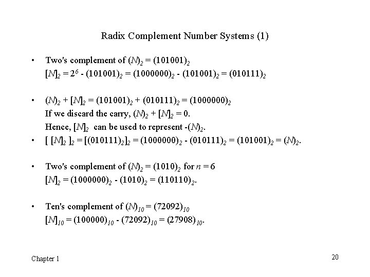 Radix Complement Number Systems (1) • Two's complement of (N)2 = (101001)2 [N]2 =