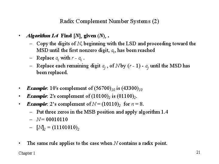 Radix Complement Number Systems (2) • Algorithm 1. 4 Find [N]r given (N)r. –