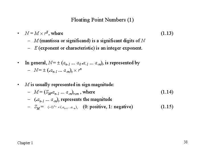 Floating Point Numbers (1) • N = M ´ r. E, where – M Floating Point Numbers (1) • N = M ´ r. E, where – M