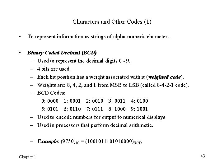 Characters and Other Codes (1) • To represent information as strings of alpha-numeric characters. Characters and Other Codes (1) • To represent information as strings of alpha-numeric characters.