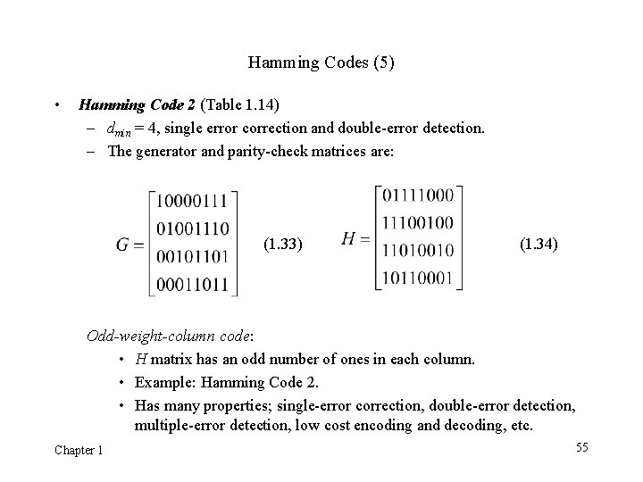 Hamming Codes (5) • Hamming Code 2 (Table 1. 14) – dmin = 4, Hamming Codes (5) • Hamming Code 2 (Table 1. 14) – dmin = 4,