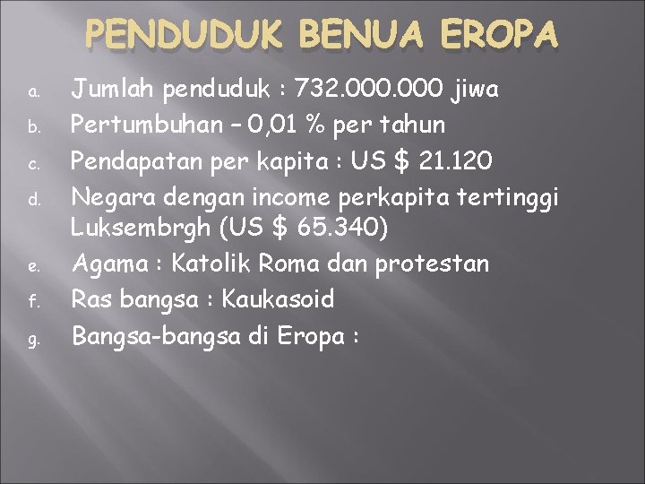 PENDUDUK BENUA EROPA a. b. c. d. e. f. g. Jumlah penduduk : 732.