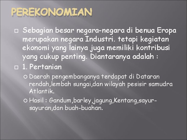 PEREKONOMIAN Sebagian besar negara-negara di benua Eropa merupakan negara Industri. tetapi kegiatan ekonomi yang