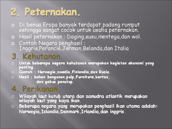 2. Peternakan. Di benua Eropa banyak terdapat padang rumput sehingga sangat cocok untuk usaha