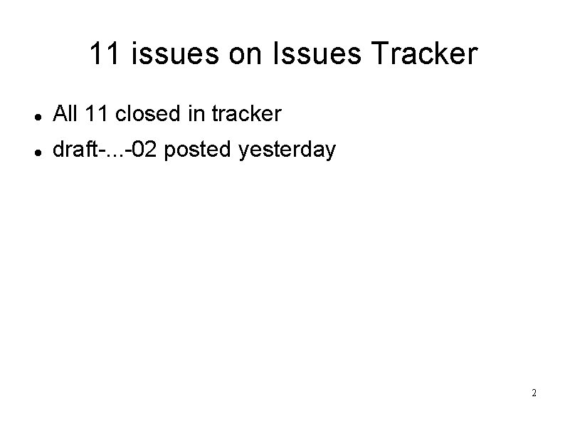 11 issues on Issues Tracker All 11 closed in tracker draft-. . . -02