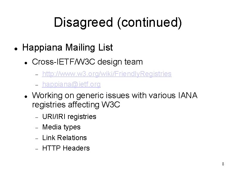 Disagreed (continued) Happiana Mailing List Cross-IETF/W 3 C design team http: //www. w 3.