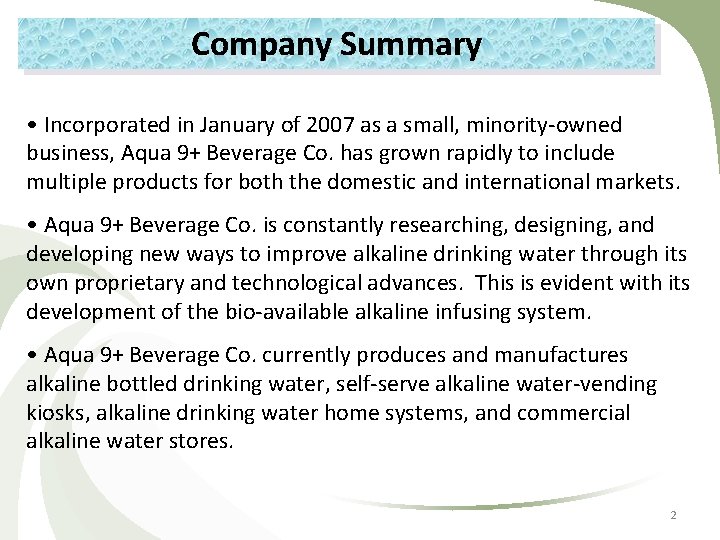 Company Summary • Incorporated in January of 2007 as a small, minority-owned business, Aqua