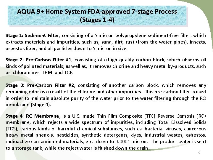 AQUA 9+ Home System FDA-approved 7 -stage Process (Stages 1 -4) Stage 1: Sediment