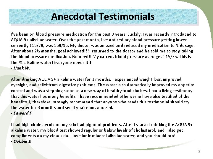 Anecdotal Testimonials I’ve been on blood pressure medication for the past 3 years. Luckily,