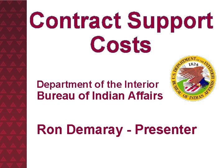 Contract Support Costs Department of the Interior Bureau of Indian Affairs Ron Demaray -