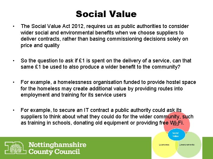 Social Value • The Social Value Act 2012, requires us as public authorities to