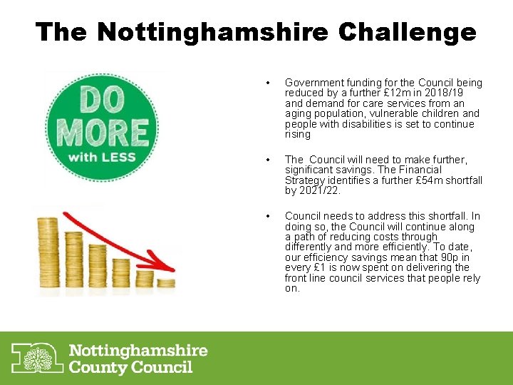 The Nottinghamshire Challenge • Government funding for the Council being reduced by a further