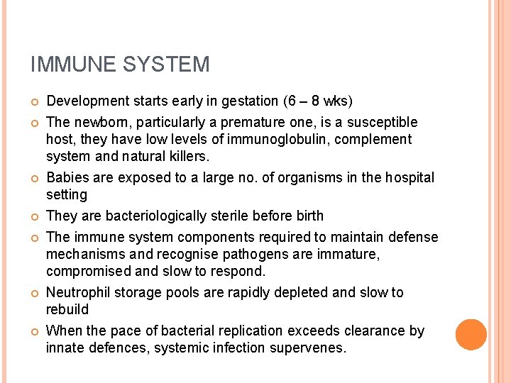 IMMUNE SYSTEM Development starts early in gestation (6 – 8 wks) The newborn, particularly