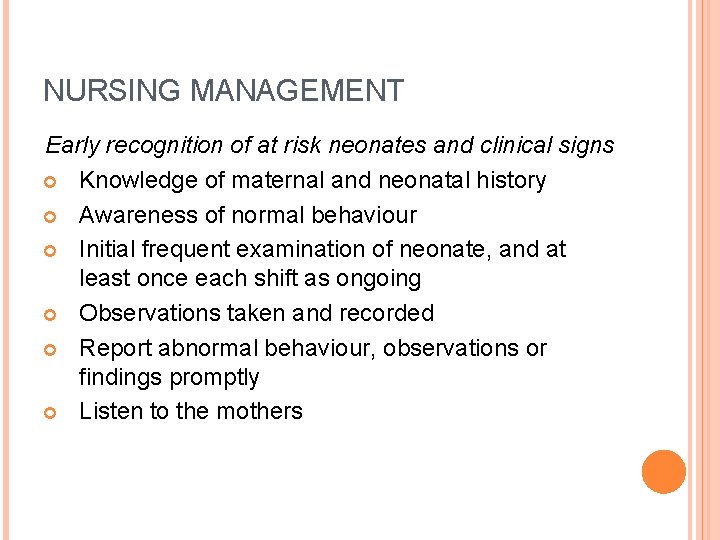 NURSING MANAGEMENT Early recognition of at risk neonates and clinical signs Knowledge of maternal