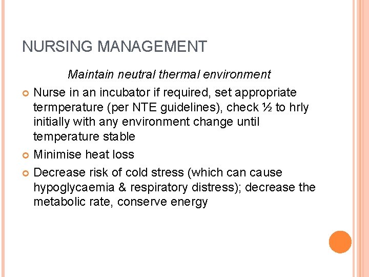 NURSING MANAGEMENT Maintain neutral thermal environment Nurse in an incubator if required, set appropriate