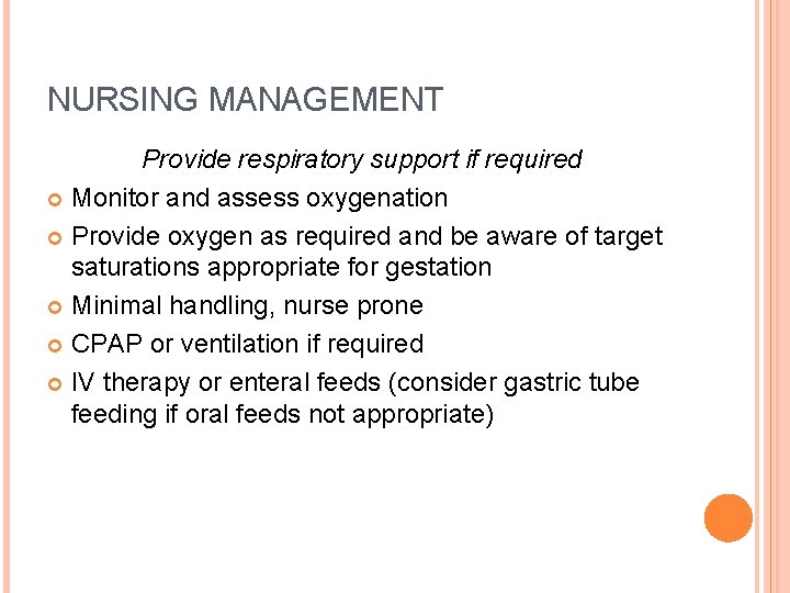 NURSING MANAGEMENT Provide respiratory support if required Monitor and assess oxygenation Provide oxygen as