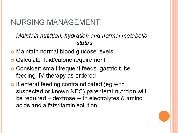 NURSING MANAGEMENT Maintain nutrition, hydration and normal metabolic status Maintain normal blood glucose levels