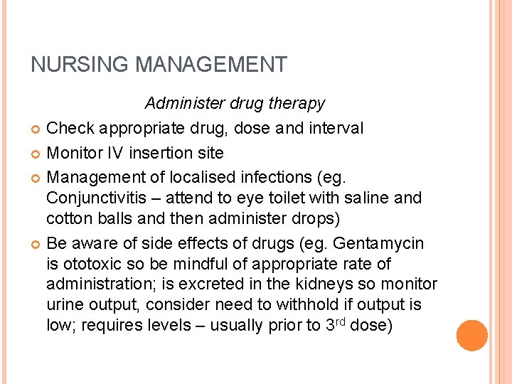 NURSING MANAGEMENT Administer drug therapy Check appropriate drug, dose and interval Monitor IV insertion