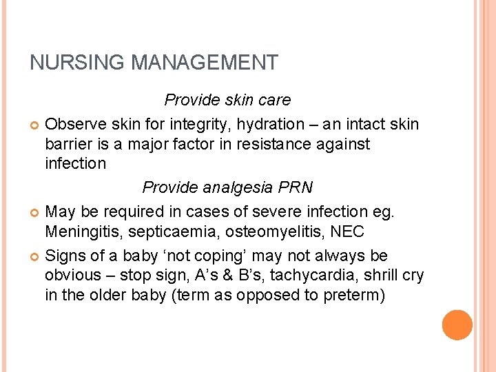 NURSING MANAGEMENT Provide skin care Observe skin for integrity, hydration – an intact skin