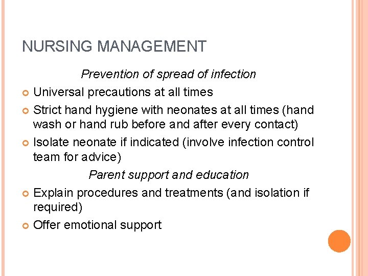 NURSING MANAGEMENT Prevention of spread of infection Universal precautions at all times Strict hand