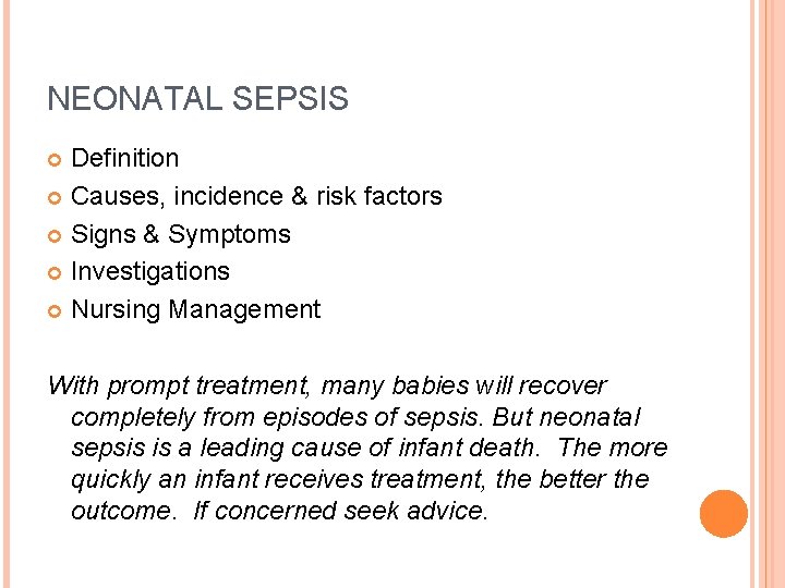 NEONATAL SEPSIS Definition Causes, incidence & risk factors Signs & Symptoms Investigations Nursing Management