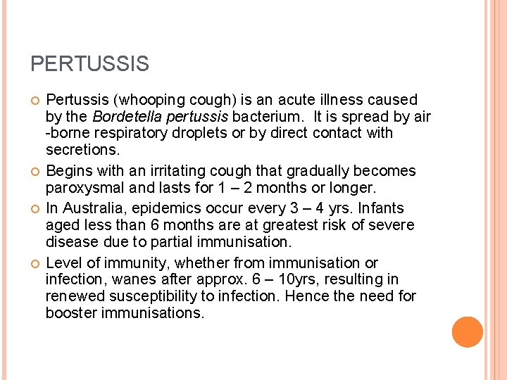 PERTUSSIS Pertussis (whooping cough) is an acute illness caused by the Bordetella pertussis bacterium.