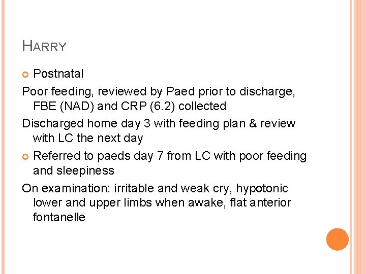HARRY Postnatal Poor feeding, reviewed by Paed prior to discharge, FBE (NAD) and CRP