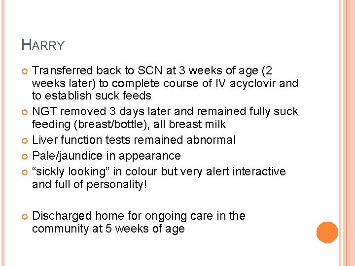 HARRY Transferred back to SCN at 3 weeks of age (2 weeks later) to