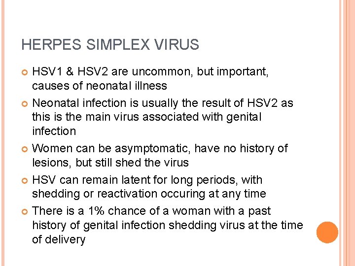 HERPES SIMPLEX VIRUS HSV 1 & HSV 2 are uncommon, but important, causes of
