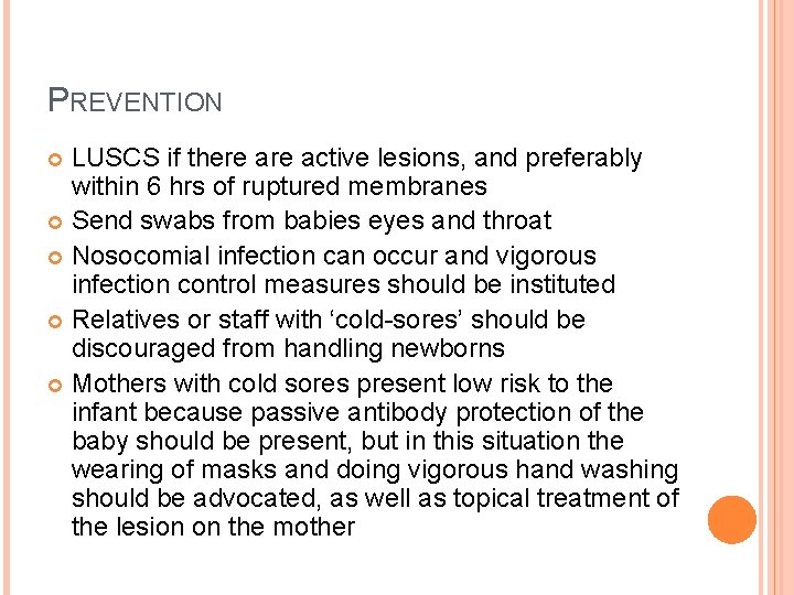 PREVENTION LUSCS if there active lesions, and preferably within 6 hrs of ruptured membranes
