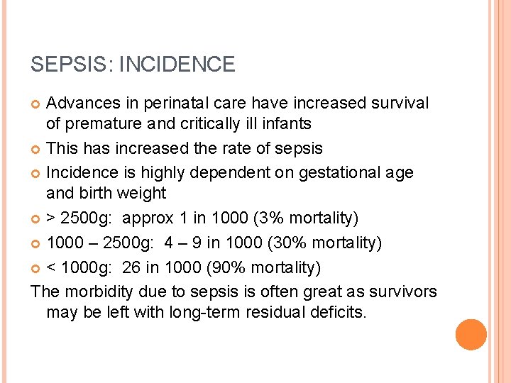 SEPSIS: INCIDENCE Advances in perinatal care have increased survival of premature and critically ill