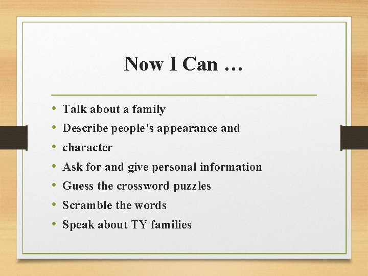 Now I Can … • • Talk about a family Describe people’s appearance and