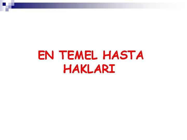 EN TEMEL HASTA HAKLARI 