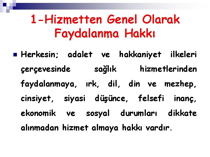  n 1 -Hizmetten Genel Olarak Faydalanma Hakkı Herkesin; adalet çerçevesinde ve hakkaniyet sağlık