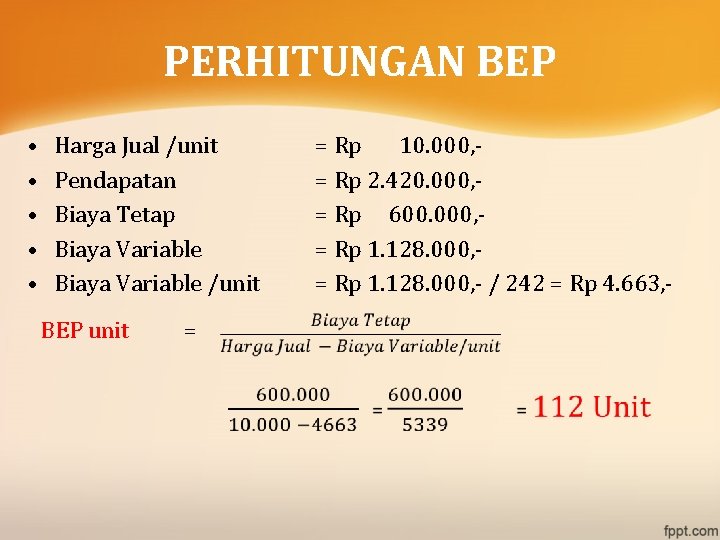 PERHITUNGAN BEP • • • Harga Jual /unit Pendapatan Biaya Tetap Biaya Variable /unit