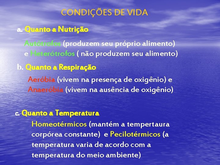 CONDIÇÕES DE VIDA a. Quanto a Nutrição Autótrofos (produzem seu próprio alimento) e Heterótrofos