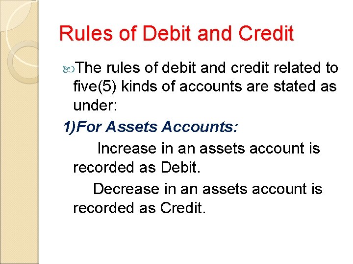 Rules of Debit and Credit The rules of debit and credit related to five(5)