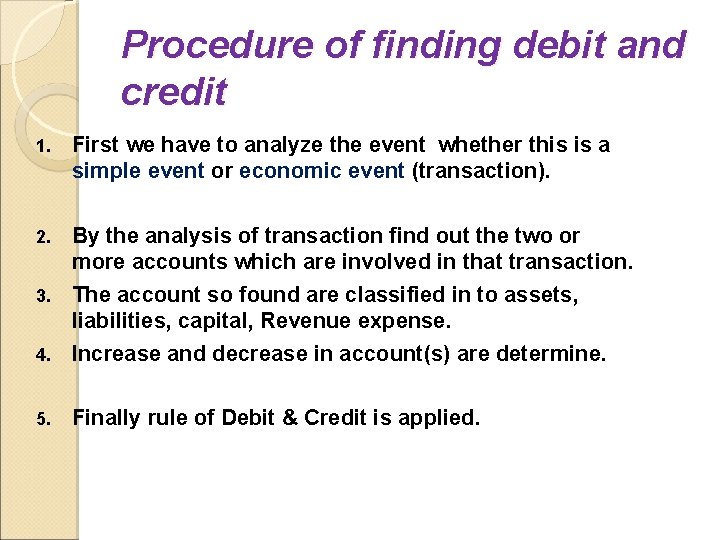 Procedure of finding debit and credit 1. First we have to analyze the event
