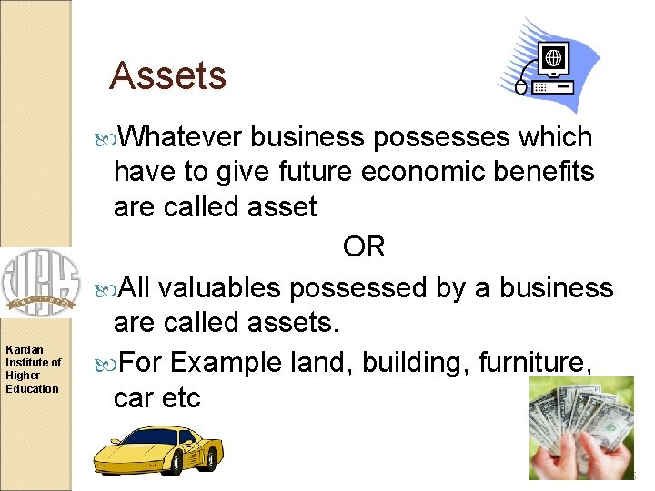 Assets Whatever Kardan Institute of Higher Education business possesses which have to give future