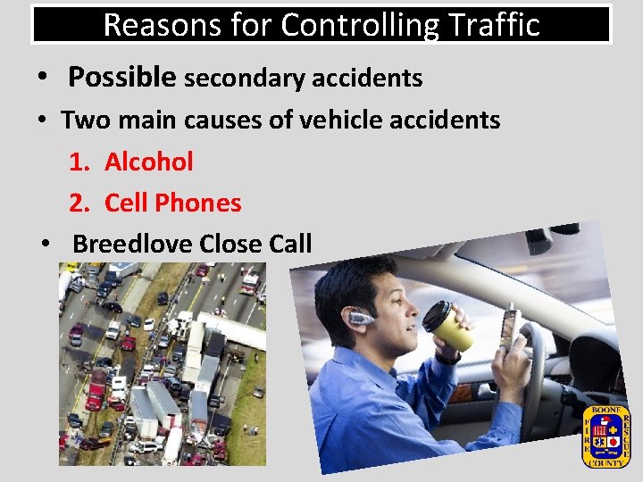 Reasons for Controlling Traffic • Possible secondary accidents • Two main causes of vehicle