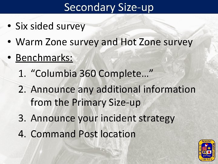 Secondary Size-up • Six sided survey • Warm Zone survey and Hot Zone survey