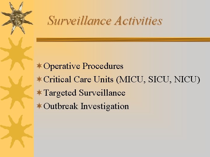 Surveillance Activities ¬Operative Procedures ¬Critical Care Units (MICU, SICU, NICU) ¬Targeted Surveillance ¬Outbreak Investigation