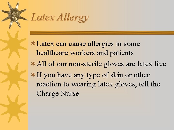 Latex Allergy ¬Latex can cause allergies in some healthcare workers and patients ¬All of