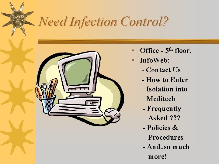 Need Infection Control? • Office - 5 th floor. • Info. Web: - Contact