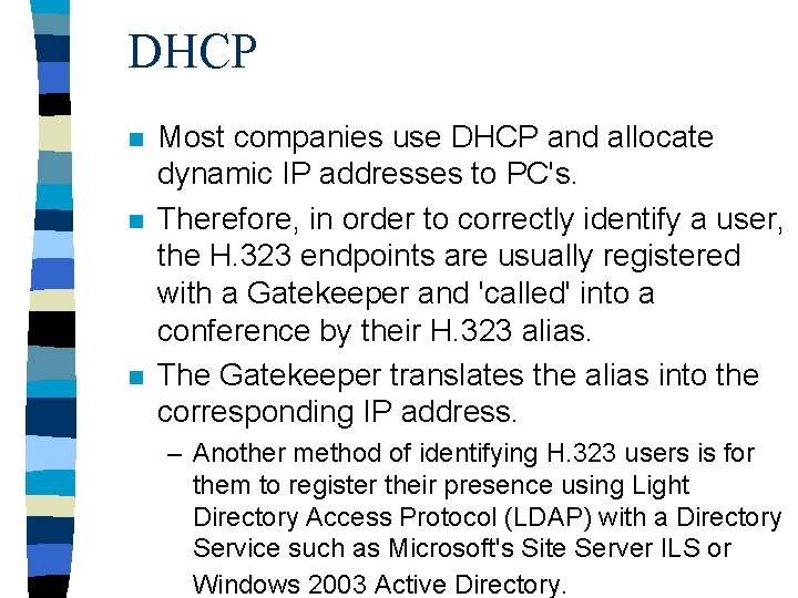 DHCP n n n Most companies use DHCP and allocate dynamic IP addresses to